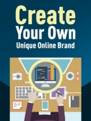 Create Your Own Unique Online Brand - PLR Create Your Own Unique Online Brand - PLR