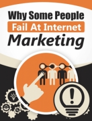 Why Some People Fail At Internet Marketing - PLR Why Some People Fail At Internet Marketing - PLR