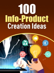 100 Info-Product Creation Ideas - PLR 100 Info-Product Creation Ideas - PLR