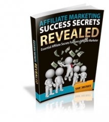 Affiliate Marketing Success Secrets Revealed Affiliate Marketing Success Secrets Revealed