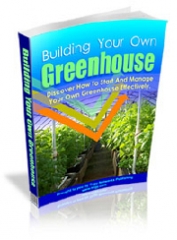 Building Your Own Greenhouse Building Your Own Greenhouse