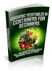 Growing Vegetables In Containers For Beginners - PLR