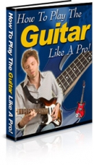 How To Play The Guitar Like A Pro! - PLR