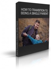 How to Transition to Being a Single Parent - PLR
