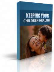 Keeping Your Children Healthy - PLR