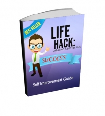 Life Hack - Creating A Better You Life Hack - Creating A Better You