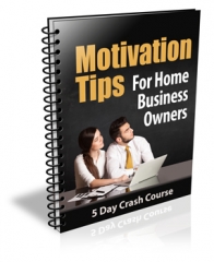 Motivation Tips for Home Business Owners PLR Newsletter