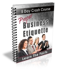 Proper Business Etiquette - PLR Proper Business Etiquette - PLR