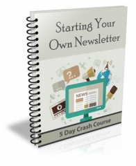 Starting Your Own Newsletter - PLR Starting Your Own Newsletter - PLR