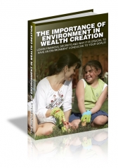The Importance Of Environment In Wealth Creation - PLR The Importance Of Environment In Wealth Creation - PLR