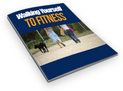 Walking Yourself To Fitness - PLR Walking Yourself To Fitness - PLR